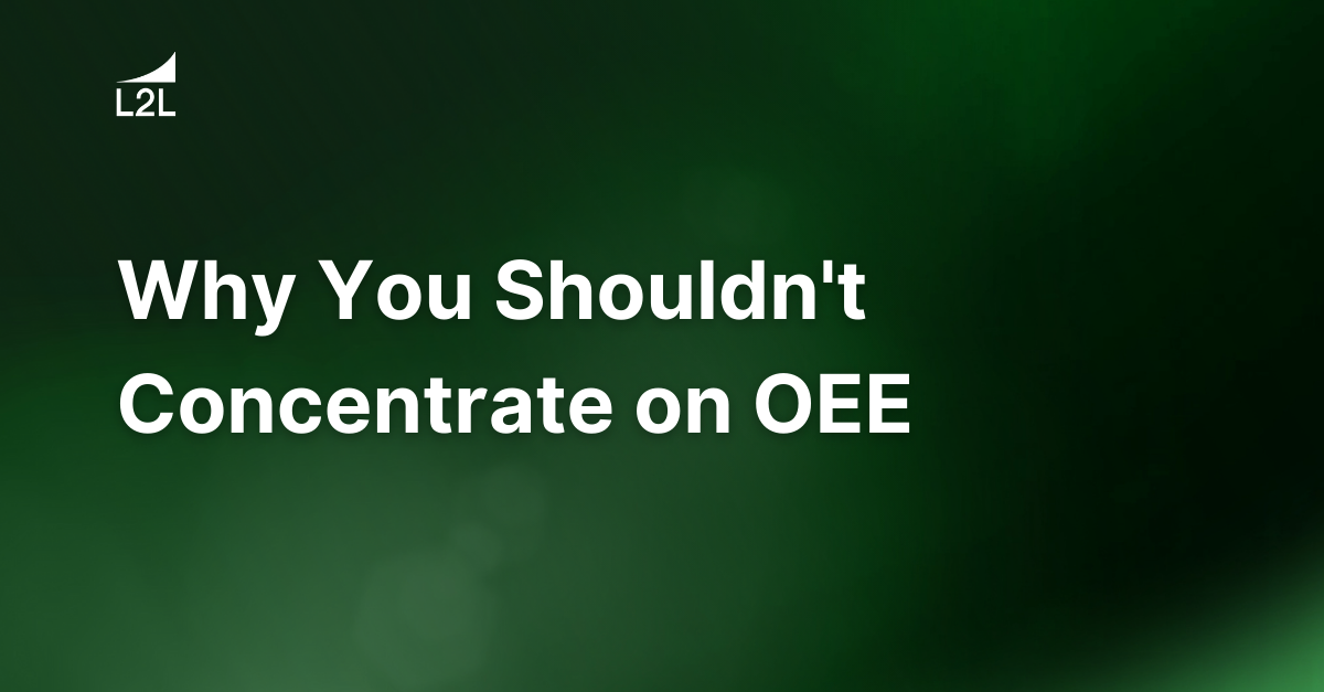 Why You Shouldn't Concentrate on OEE(02)